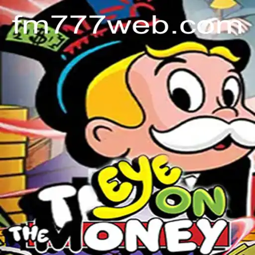 Descubra as Regras e Dinâmicas do Jogo EyeOnTheMoney com FM777.com