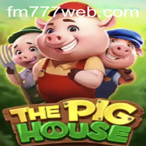 Explorando o Mundo de ThePigHouse: Uma Jornada Interativa Inovadora em FM777.com